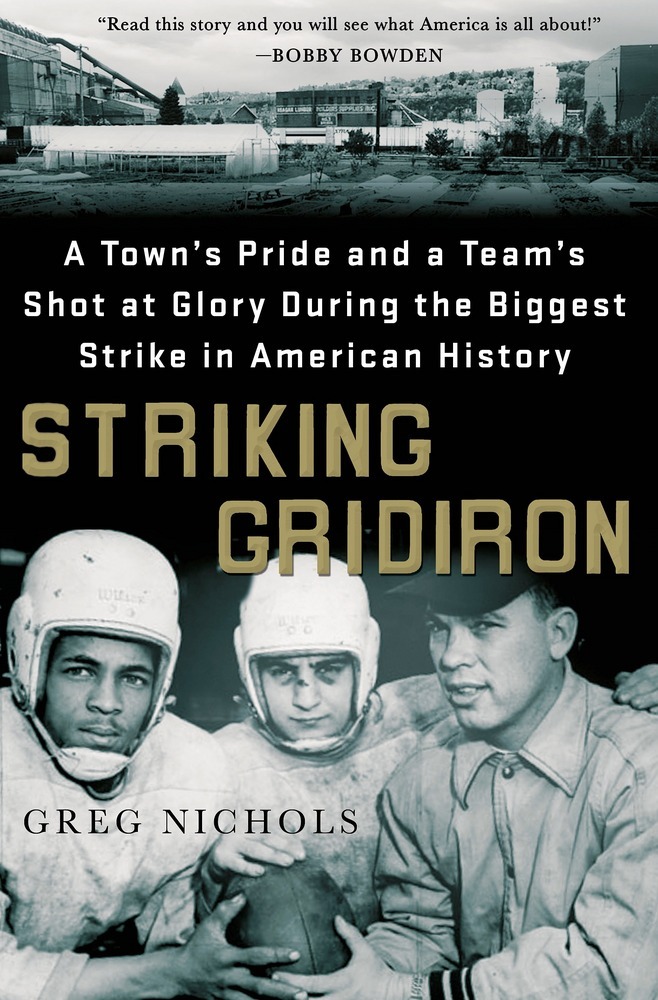 Striking Gridiron: A Town's Pride and a Team's Shot at Glory During the Biggest Strike in American History by Greg Nichols