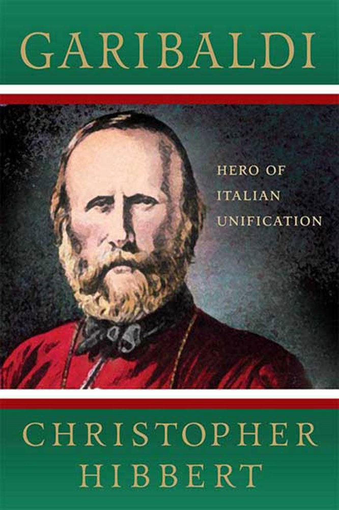Garibaldi Hero of Italian Unification Christopher Hibbert Macmillan