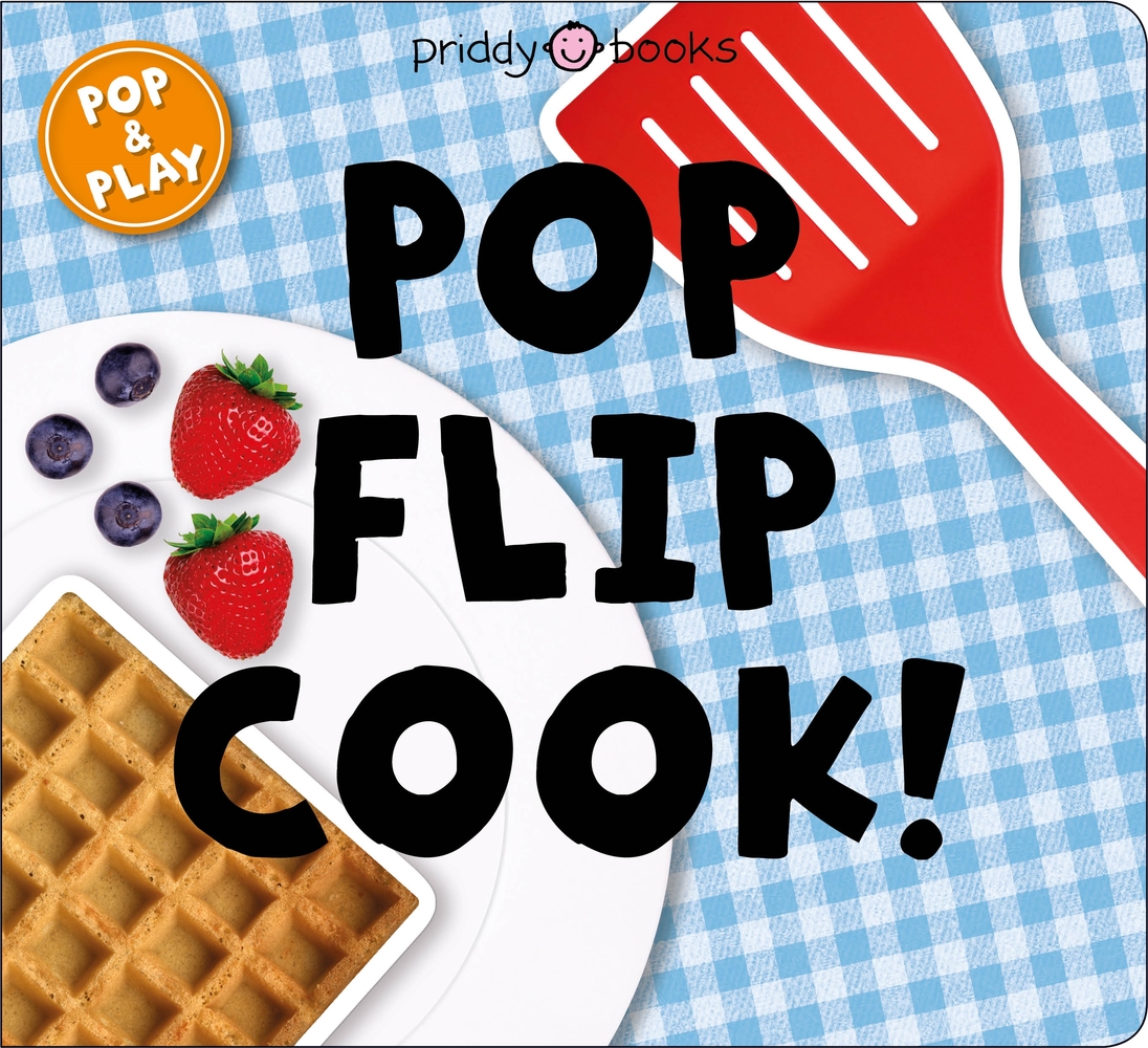 Pop and Play Pop, Flip, Cook Priddy Books