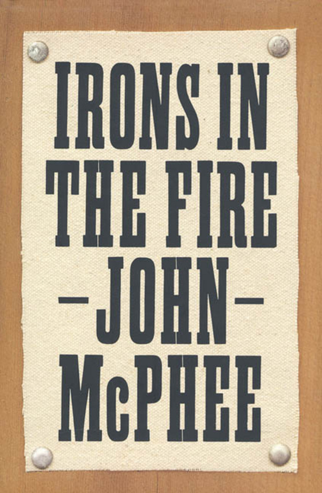 Irons in the Fire John McPhee Macmillan