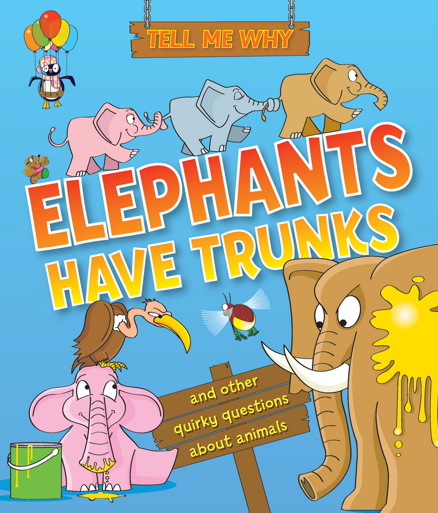 Tell Me Why Elephants Have Trunks Editors of Kingfisher Macmillan