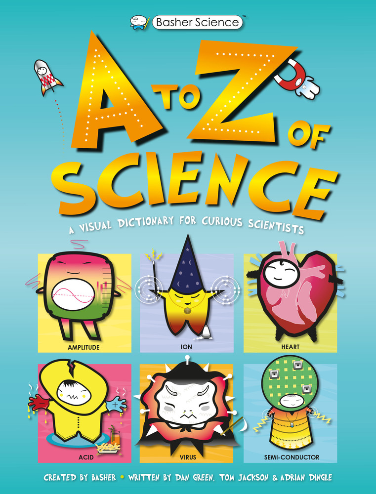 Basher Science An A to Z of Science Tom Jackson Macmillan