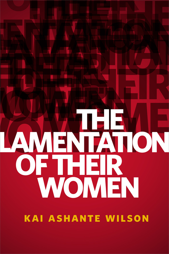 The Lamentation of Their Women Kai Ashante Wilson Macmillan