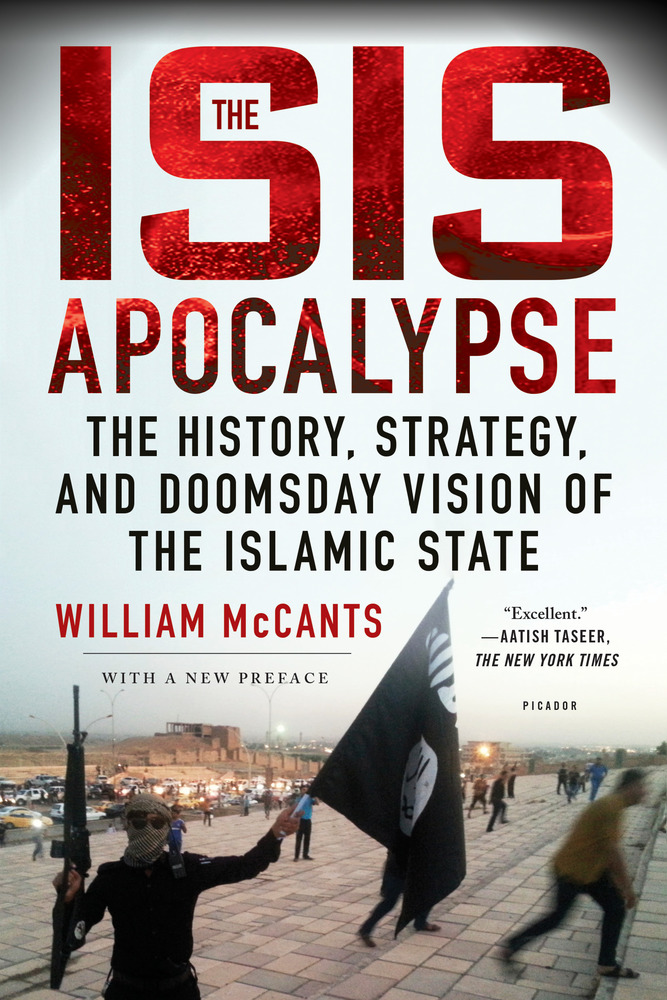 The Isis Apocalypse William Mccants Macmillan
