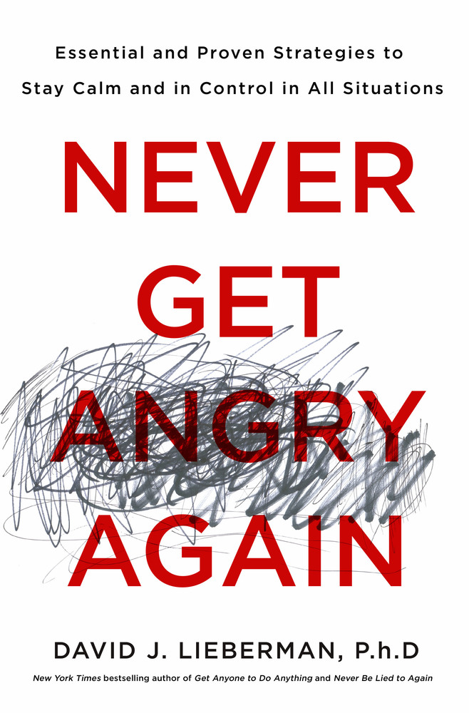 Never Get Angry Again Dr David J Lieberman Ph D Macmillan