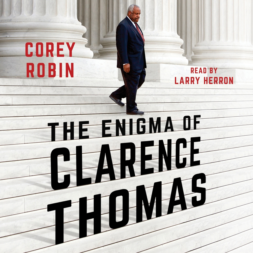 Corey Robin The Enigma of Clarence Thomas