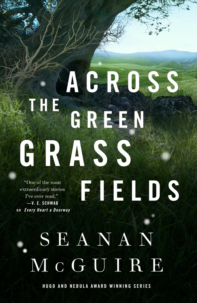 Across the Green Grass Fields Seanan McGuire Macmillan