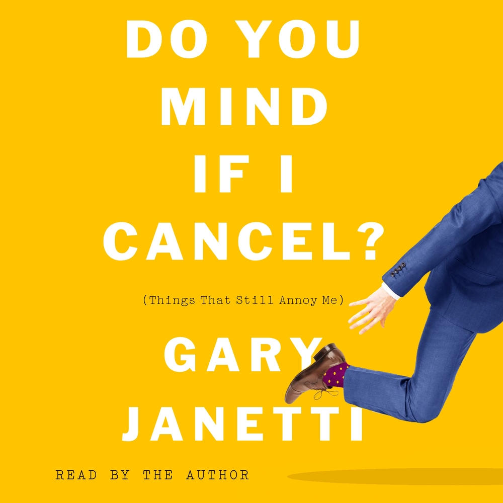 Do You Mind If I Cancel Gary Janetti Macmillan