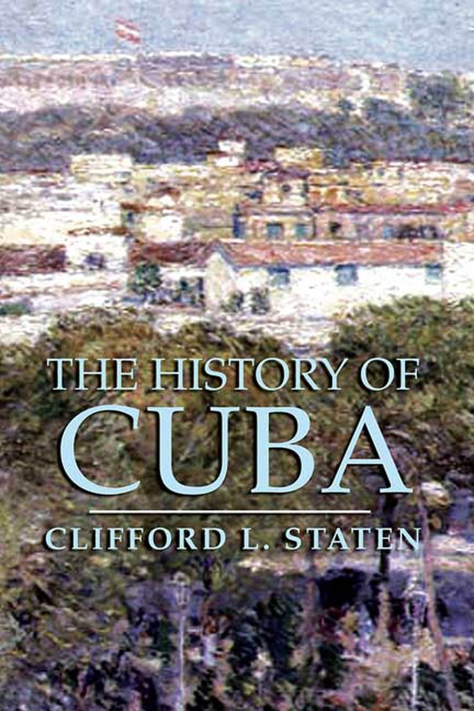 The History of Cuba Clifford L. Staten Macmillan
