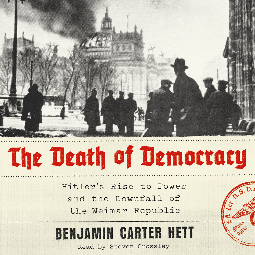 The Death of Democracy | Benjamin Carter Hett | Macmillan 