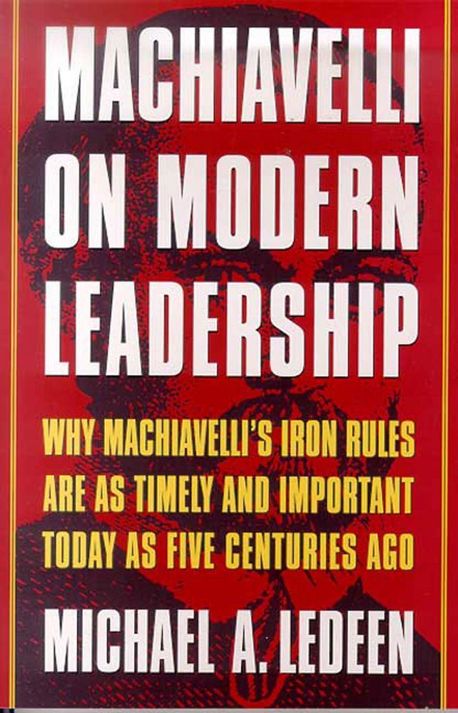 Machiavelli on Modern Leadership Michael A. Ledeen Macmillan