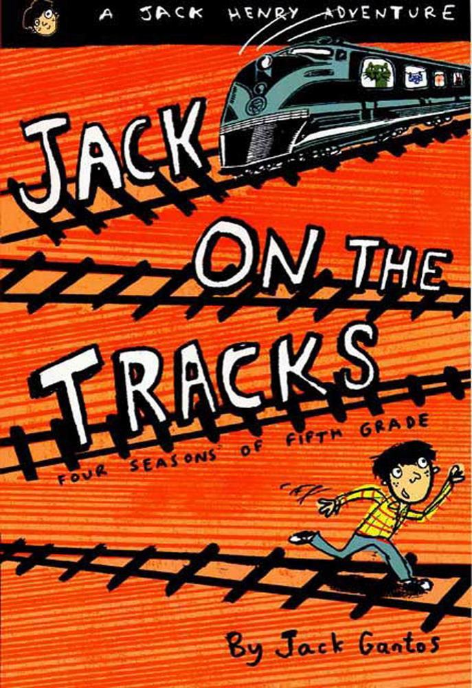 Jack on the Tracks Jack Gantos Macmillan