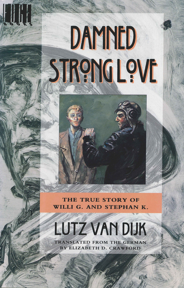 Damned Strong Love Lutz Van Dijk Macmillan