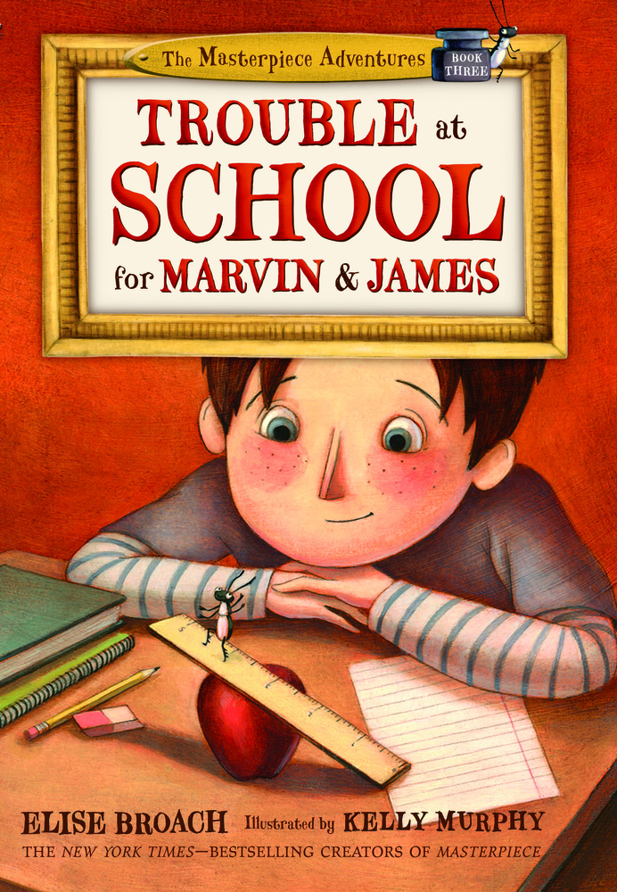 Trouble at School for Marvin & James Elise Broach Macmillan