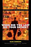 When Did You Last See Your Father?