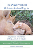 The PETA Practical Guide to Animal Rights