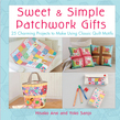 Sweet & Simple Patchwork Gifts