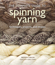 The Complete Guide to Spinning Yarn