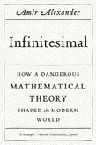 Infinitesimal: How a Dangerous Mathematical Theory Shaped the Modern World