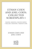 Ethan Coen and Joel Coen: Collected Screenplays 1