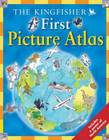 The Kingfisher First Picture Atlas