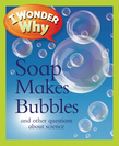 I Wonder Why Soap Makes Bubbles