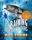 It's Raining Fish and Spiders