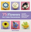 75 Flowers for Cake Decorators