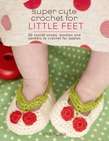 Super Cute Crochet for Little Feet