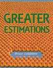 Greater Estimations