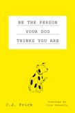 Be the Person Your Dog Thinks You Are