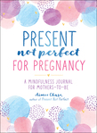 Present, Not Perfect for Pregnancy