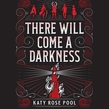 There Will Come a Darkness