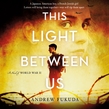 This Light Between Us: A Novel of World War II