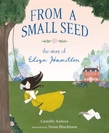 From a Small Seed - The Story of Eliza Hamilton