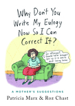 Why Don't You Write My Eulogy Now So I Can Correct It?