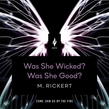 Was She Wicked? Was She Good?