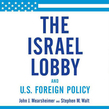 The Israel Lobby and U.S. Foreign Policy