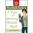 The Math Dude's 5 Tips to Mastering Mental Math