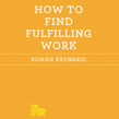 How to Find Fulfilling Work