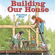 Building Our House