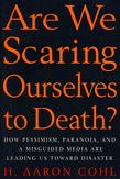 Are We Scaring Ourselves to Death?