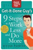 Get-It-Done Guy's 9 Steps to Work Less and Do More