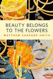 Beauty Belongs to the Flowers