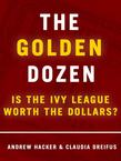 The Golden Dozen: Is the Ivy League Worth the Dollars?