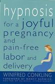 Hypnosis for a Joyful Pregnancy and Pain-Free Labor and Delivery