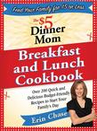 The $5 Dinner Mom Breakfast and Lunch Cookbook