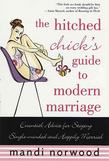 The Hitched Chick's Guide to Modern Marriage