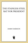The Stainless Steel Rat for President