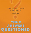 Your Answers Questioned